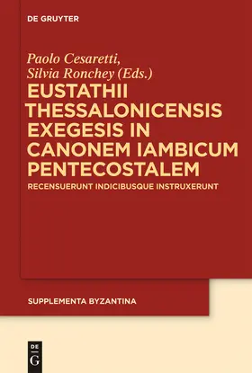 Ronchey / Cesaretti |  Eustathii Thessalonicensis exegesis in canonem iambicum pentecostalem | Buch |  Sack Fachmedien