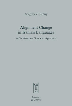 Haig | Alignment Change in Iranian Languages | Buch | 978-3-11-019586-6 | sack.de