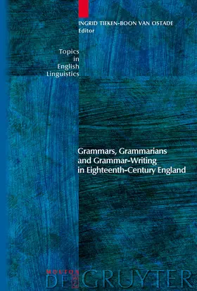 Tieken-Boon van Ostade | Grammars, Grammarians and Grammar-Writing in Eighteenth-Century England | Buch | 978-3-11-019627-6 | www.sack.de