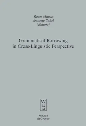 Sakel / Matras | Grammatical Borrowing in Cross-Linguistic Perspective | Buch | 978-3-11-019628-3 | sack.de