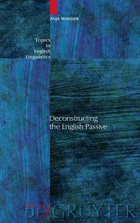 Wanner | Deconstructing the English Passive | Buch | 978-3-11-019632-0 | sack.de