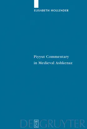 Hollender | Piyyut Commentary in Medieval Ashkenaz | Buch | 978-3-11-019664-1 | sack.de