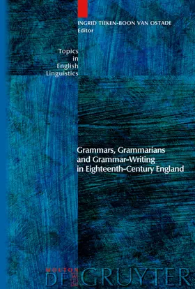 Tieken-Boon van Ostade |  Grammars, Grammarians and Grammar-Writing in Eighteenth-Century England | eBook | Sack Fachmedien