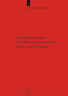 Pesch | Die Goldbrakteaten der Völkerwanderungszeit - Thema und Variation | Buch | 978-3-11-020110-9 | sack.de