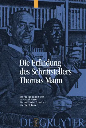 Ansel / Lauer / Friedrich |  Die Erfindung des Schriftstellers Thomas Mann | Buch |  Sack Fachmedien