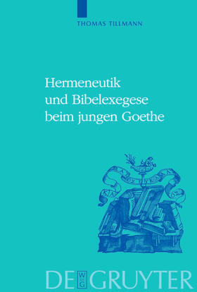 Tillmann |  Hermeneutik und Bibelexegese beim jungen Goethe | eBook | Sack Fachmedien