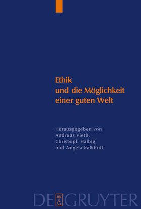 Vieth / Kallhoff / Halbig | Ethik und die Möglichkeit einer guten Welt | Buch | 978-3-11-020270-0 | sack.de