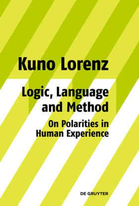 Lorenz |  Logic, Language and Method - On Polarities in Human Experience | Buch |  Sack Fachmedien