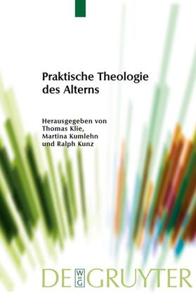 Klie / Kunz / Kumlehn |  Praktische Theologie des Alterns | Buch |  Sack Fachmedien