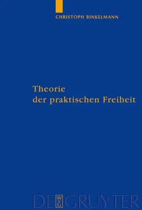 Binkelmann |  Theorie der praktischen Freiheit | eBook | Sack Fachmedien