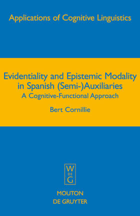Cornillie |  Evidentiality and Epistemic Modality in Spanish (Semi-)Auxiliaries | eBook | Sack Fachmedien
