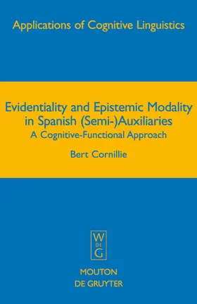 Cornillie |  Evidentiality and Epistemic Modality in Spanish (Semi-)Auxiliaries | eBook | Sack Fachmedien