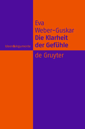 Weber-Guskar | Die Klarheit der Gefühle | Buch | 978-3-11-020463-6 | sack.de