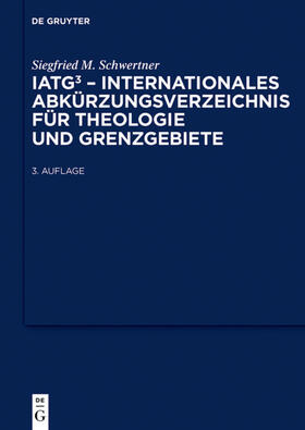 Schwertner | IATG³. Internationales Abkürzungsverzeichnis für Theologie und Grenzgebiete | Buch | 978-3-11-020575-6 | sack.de