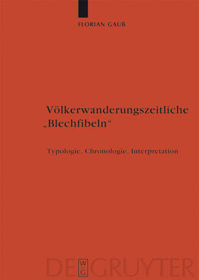 Gauß | Völkerwanderungszeitliche "Blechfibeln" | Buch | 978-3-11-020700-2 | sack.de