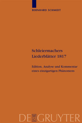 Schmidt | Schleiermachers Liederblätter 1817 | Buch | 978-3-11-020706-4 | sack.de