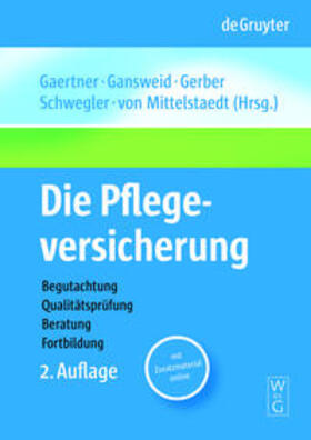 Gaertner / Gansweid / Gerber | Die Pflegeversicherung | Buch | 978-3-11-020709-5 | sack.de
