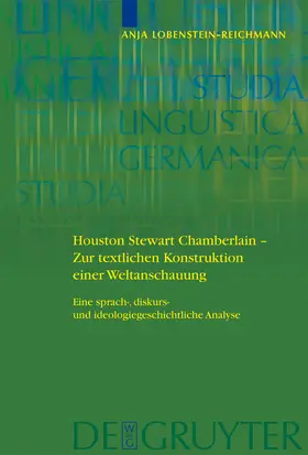 Lobenstein-Reichmann |  Houston Stewart Chamberlain - Zur textlichen Konstruktion einer Weltanschauung | Buch |  Sack Fachmedien