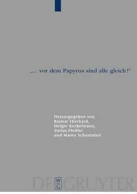 Eberhard / Kockelmann / Pfeiffer |  "... vor dem Papyrus sind alle gleich!" | eBook | Sack Fachmedien