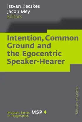 Kecskes / Mey | Intention, Common Ground and the Egocentric Speaker-Hearer | E-Book | www.sack.de