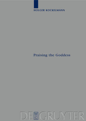 Kockelmann | Praising the Goddess | Buch | 978-3-11-021224-2 | sack.de