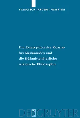 Albertini |  Die Konzeption des Messias bei Maimonides und die frühmittelalterliche islamische Philosophie | eBook | Sack Fachmedien