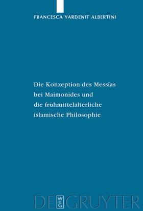 Albertini | Die Konzeption des Messias bei Maimonides und die frühmittelalterliche islamische Philosophie | E-Book | sack.de