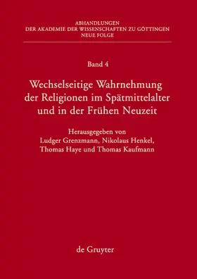Grenzmann / Kaufmann / Haye |  Wechselseitige Wahrnehmung der Religionen im Spätmittelalter und in der Frühen Neuzeit | Buch |  Sack Fachmedien