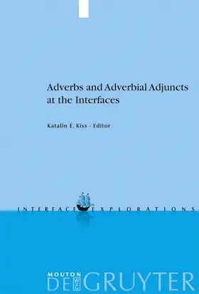 Kiss |  Adverbs and Adverbial Adjuncts at the Interfaces | Buch |  Sack Fachmedien