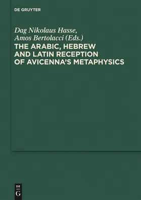 Bertolacci / Hasse | The Arabic, Hebrew and Latin Reception of Avicenna's Metaphysics | Buch | 978-3-11-021575-5 | sack.de