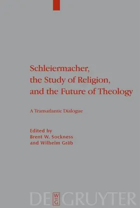 Gräb / Sockness | Schleiermacher, the Study of Religion, and the Future of Theology | Buch | 978-3-11-021633-2 | sack.de