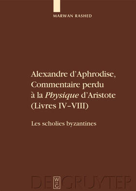 Rashed |  Alexandre d'Aphrodise, Commentaire perdu à la "Physique" d'Aristote (livres IV-VIII) | eBook | Sack Fachmedien