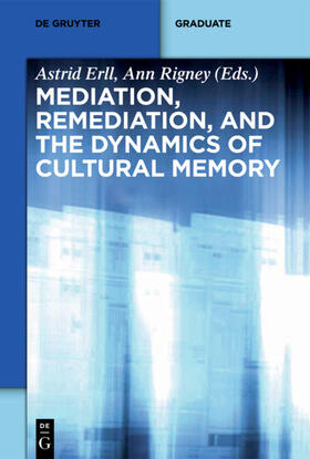 Erll / Rigney |  Mediation, Remediation, and the Dynamics of Cultural Memory | eBook | Sack Fachmedien