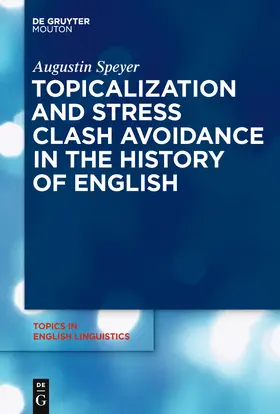 Speyer | Topicalization and Stress Clash Avoidance in the History of English | Buch | 978-3-11-022023-0 | sack.de