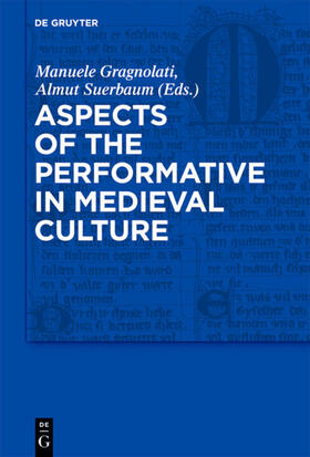Suerbaum / Gragnolati | Aspects of the Performative in Medieval Culture | Buch | 978-3-11-022246-3 | sack.de