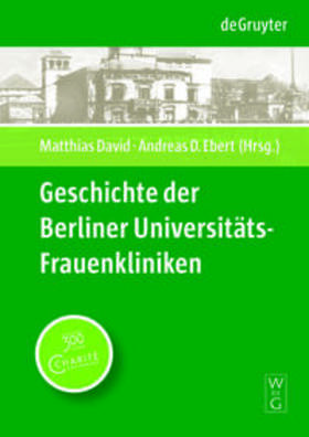 Ebert / David | Geschichte der Berliner Universitäts-Frauenkliniken | Buch | 978-3-11-022373-6 | sack.de