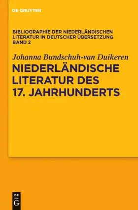Bundschuh-van Duikeren |  Bibliographie der niederländischen Literatur in deutscher Übersetzung | eBook | Sack Fachmedien