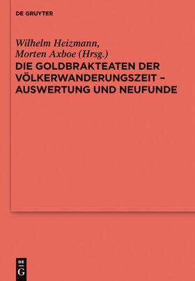 Axboe / Heizmann | Die Goldbrakteaten der Völkerwanderungszeit - Auswertung und Neufunde | Buch | 978-3-11-022411-5 | sack.de