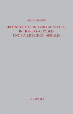 Skempis |  "Kleine Leute" und große Helden in Homers Odyssee und Kallimachos' Hekale | Buch |  Sack Fachmedien