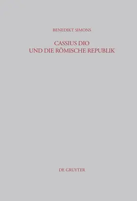 Simons | Cassius Dio und die Römische Republik | Buch | 978-3-11-022586-0 | www.sack.de