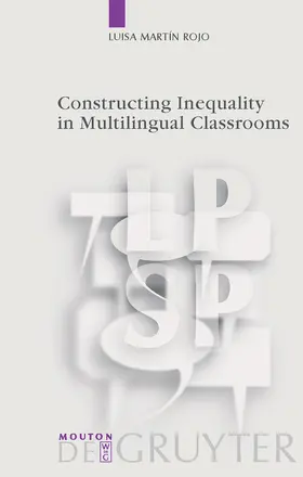 Martín Rojo | Constructing Inequality in Multilingual Classrooms | Buch | 978-3-11-022663-8 | sack.de
