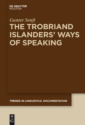 Senft |  The Trobriand Islanders' Ways of Speaking | Buch |  Sack Fachmedien