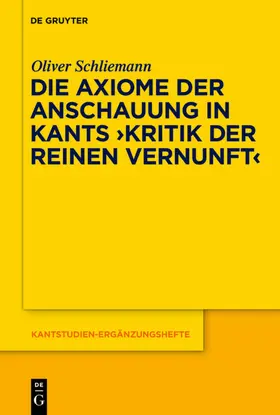 Schliemann |  Die Axiome der Anschauung in Kants "Kritik der reinen Vernunft" | eBook | Sack Fachmedien