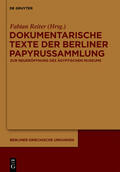 Reiter |  Dokumentarische Texte der Berliner Papyrussammlung aus ptolemäischer und römischer Zeit | Buch |  Sack Fachmedien
