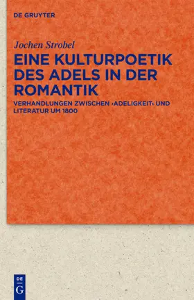 Strobel |  Eine Kulturpoetik des Adels in der Romantik | eBook | Sack Fachmedien