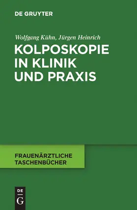 Heinrich / Kühn |  Kolposkopie in Klinik und Praxis | Buch |  Sack Fachmedien