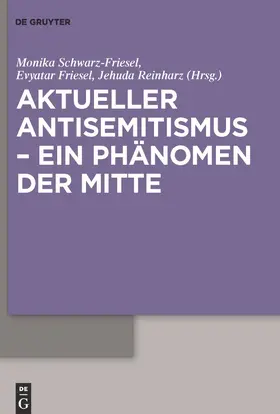 Schwarz-Friesel / Reinharz / Friesel | Aktueller Antisemitismus ¿ ein Phänomen der Mitte | Buch | 978-3-11-023010-9 | sack.de