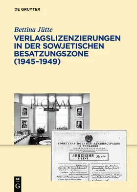 Jütte |  Verlagslizenzierungen in der Sowjetischen Besatzungszone (1945-1949) | Buch |  Sack Fachmedien