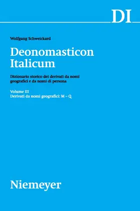 Schweickard |  Deonomasticon Italicum (DI), Volume III, Derivati da nomi geografici (M-Q) | Buch |  Sack Fachmedien