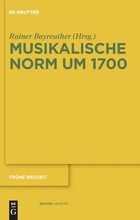 Bayreuther |  Musikalische Norm um 1700 | Buch |  Sack Fachmedien